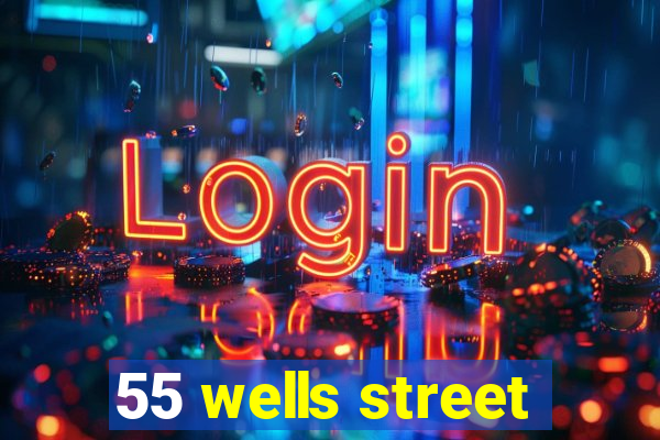 55 wells street